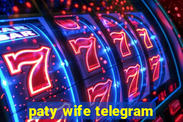 paty wife telegram